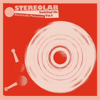 Stereolab - Electrically Possessed (Switched On Volume 4) (3xLP)  (Gatefold Sleeve) (Clear Polythene Bag) VINYL LP