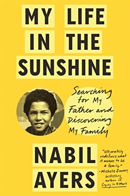 Nabil Ayers - My Life in the Sunshine: Searching for My Father and Discovering My Family BOOK
