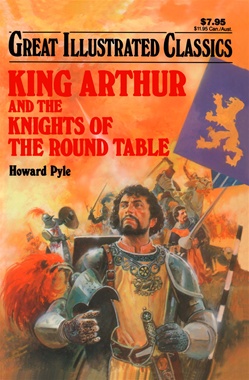 Great Illustrated Classics - KING ARTHUR AND THE KNIGHTS OF THE ROUND TABLE