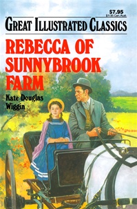 Great Illustrated Classics - REBECCA OF SUNNYBROOK FARM