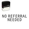 Self-Inking No Referral Needed Stamp