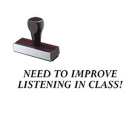 Need To Improve Listening In Class Rubber Stamp