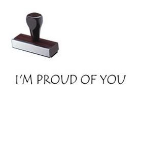 I'm Proud Of You Rubber Stamp