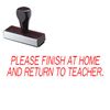 Please Finish At Home And Return To Teacher Rubber Stamp