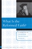 What is the Reformed Faith?