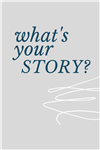 What's Your Story?