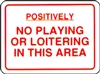Positively No Playing Or Loitering In This Area