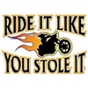 Ride It Like You Stole It Motorcycle Biker T-shirt