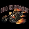 Ride It Like You Stole It Motorcycle Biker T-shirt