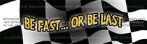 Be Fast .. Or Be Last Racing Rear Window Graphic