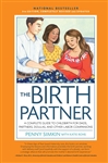 The Birth Partner 5th Edition : A Complete Guide to Childbirth for Dads, Partners, Doulas, and Other Labor Companions (New edition) Penny Simkin