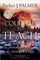 The Courage to Teach: Exploring the Inner Landscape of a Teacher's Life