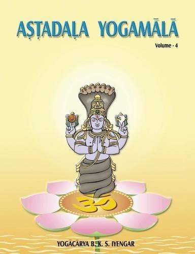 Astadala Yogamala - Vol. IV by B.K.S Iyengar