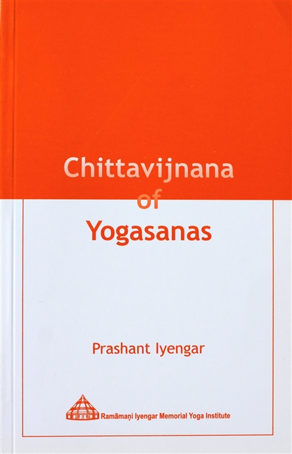 Chittavijnana of Yogasanas by Prashant Iyengar