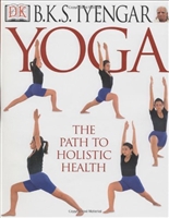 YOGA, The Path to Holistic Health by BKS Iyengar.