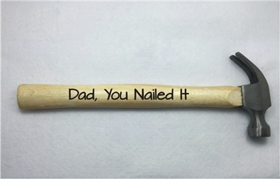 "Dad, You Nailed It" 8oz Hammer