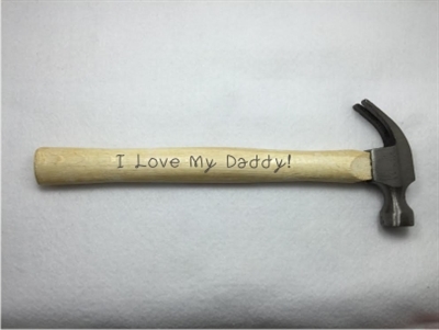 "I Love My Daddy" 8oz Hammer