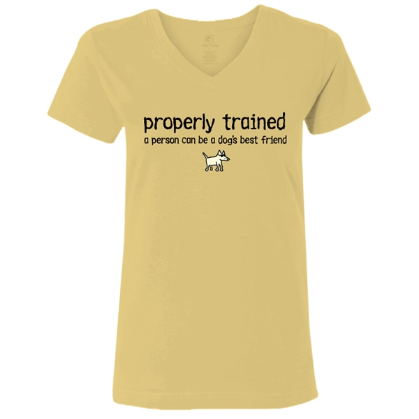 Properly Trained A Human Can Be A Dog's Best Friend Ladies V-Neck T Shirt. Butter