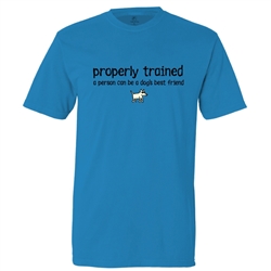 Properly Trained A Human Can Be A Dog's Best Friend T Shirt. Royal Caribe.
