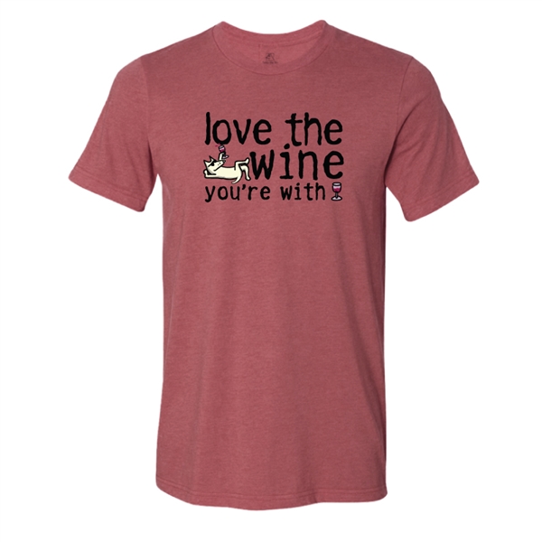 Love The Wine You're With T-Shirt Lightweight. Heather Crimson