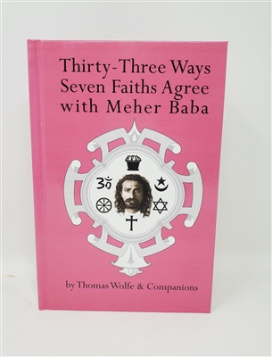 Thirty-Three Ways Seven Faiths Agree with Meher Baba, by Thomas Wolfe - Hardback Edition