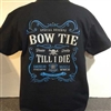 Bow Tie Till I Die T-Shirt