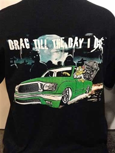 Drag Till The Day I Die  T-Shirt