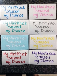 My Minitruck Caused My Divorce Decal