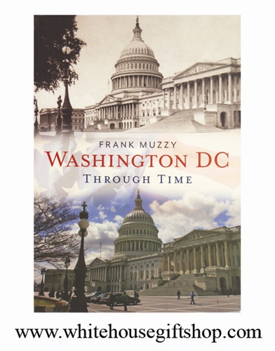 Washington, DC Through Time: America Through Time, Paperback, 96 pages, White House Gift Shop, Est, 1946 Seal on Back for Memorable Gift Giving or Collection