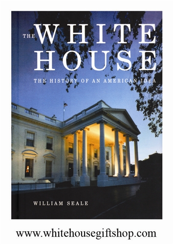 The White House: The History of An American Idea, Paperback, High Quality Book, 336 Pages, Official Gold White House Gift Shop Seal on Back for Collection & Gift Value