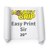 Monkey Grip Easy Print Sir 20"