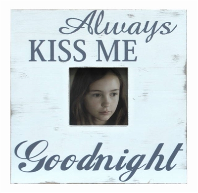 Frame RW Rustic White "ALWAYS KISS ME GOODNIGHT" (5x5) 13x13"..
