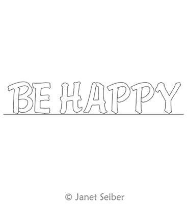 Digitized Longarm Quilting Design Encouraging Words-Be Happy was designed by Janet Seiber.