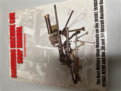 BROWNING MACHINE GUN SHOP MANUAL.