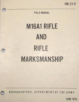 M16A1 RIFLE AND RIFLE MARKSMANSHIP