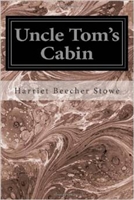 Uncle Tom's Cabin by Harriet Beecher Stowe