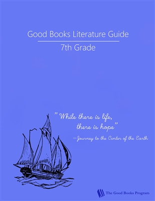 SEVENTH GRADE: Good Books Program Study Guide