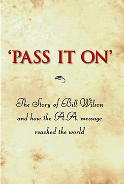 Pass It On, The Story of Bill Wilson and how the A.A. message reached the world - Hard Cover Book