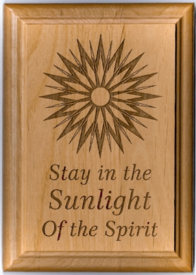 5" x 7" Laser Engraved Sunlight of the Spirit, Alder wood Plaque