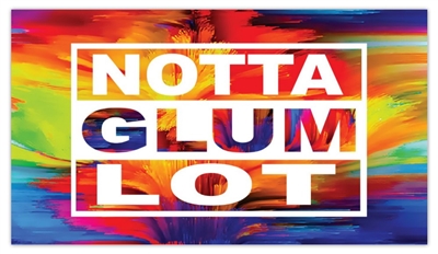 Refrigerator Magnet | A Recovery Emporium Design "Notta Glum Lot" on an explosively colorful abstract background