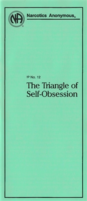 NA Pamphlet 12 - The Triangle of Self-Obsession NA Pamphlet