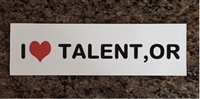 Bumper Sticker " I LOVE TALENT, OR"