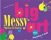 The Big Messy Art Book for Early Childhood Development