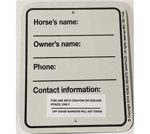Small Stall Info Plaque This 6" x 5" small stall sign is perfect for every barn! For use with a crayon or grease pencil only.
