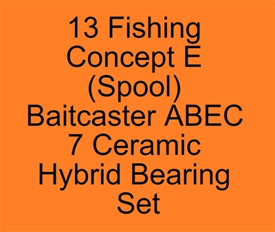 #FR-029C-SALT, #FR-029C-OS LD, #FR-029C-ZZ #7 LD, #FR-029C-Y LD, #FR-029, 13 Fishing Concept E (Spool) Baitcaster ABEC 7 Bearing set, ABEC357.