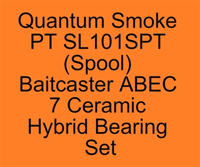 #FR-029C-SALT, #FR-029C-OS LD, #FR-029C-ZZ #7 LD, #FR-029C-Y LD, #FR-029, Quantum Smoke PT SL101SPT (Spool) Baitcaster ABEC 7 Bearing set, ABEC357.