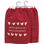 We're Gonna Be Weird Old People Kitchen Towel