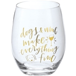 Dogs & Wine Make Everything Fine Wine Glass