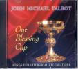 John Michael Talbot: Our Blessing Cup CD