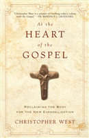 At the Heart of the Gospel by Christopher West